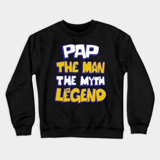 Pap the man the myth the legend Crewneck Sweatshirt